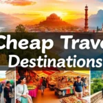 10 Cheap Travel Destinations That Will Blow Your Mind (You Won't Believe #7!)